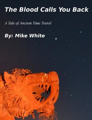 Cover of the book The Blood Calls You Back by Mike White