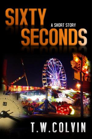 Cover of the book Sixty Seconds: A Short Story by Benjamin X. Wretlind