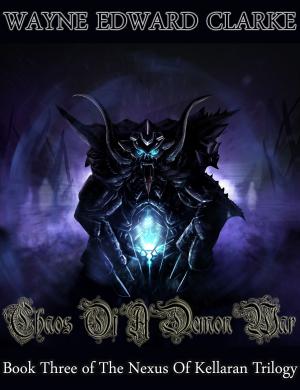 Cover of the book Chaos Of A Demon War: Book Three of The Nexus Of Kellaran Trilogy - USA Edition by I G Hulme