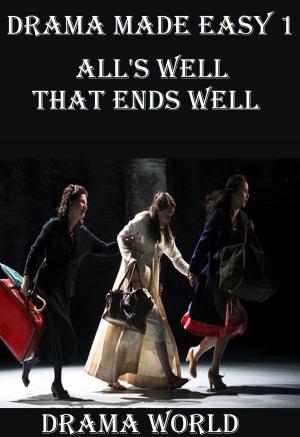 Cover of the book Drama Made Easy 1: All's Well That Ends Well by Teacher Forum