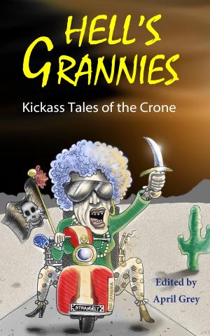 Cover of Hell's Grannies: Kickass Tales of the Crone