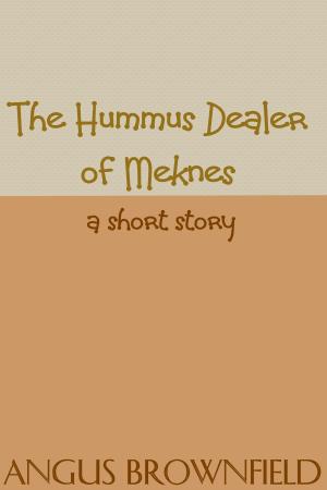Cover of The Hummus Dealer of Meknes, a short story by Angus Brownfield, Angus Brownfield