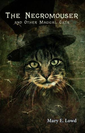 Cover of the book The Necromouser and Other Magical Cats by Mary E. Lowd