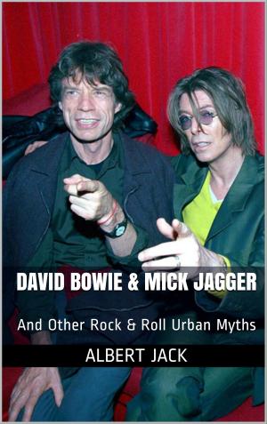 Cover of the book David Bowie & Mick Jagger: And Other Rock & Roll Urban Myths by Chef Albert