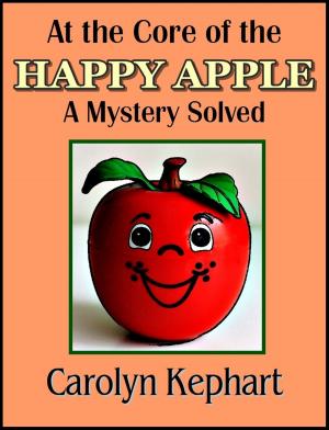 Cover of the book At The Core Of The Happy Apple: A Mystery Solved by Wladimir Megre