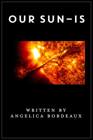 Cover of the book Our Sun: IS by Angelica Bordeaux