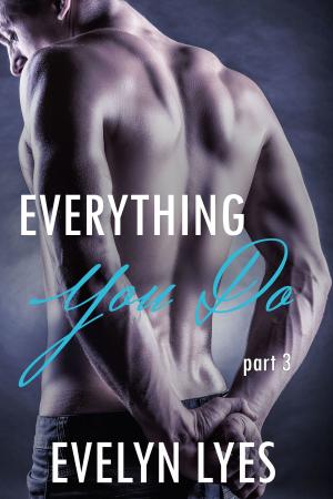 Cover of the book Everything You Do 3 by Samantha Marshall