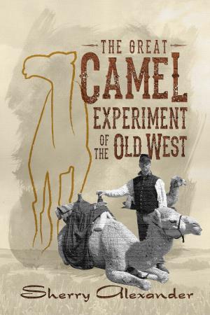 Cover of the book The Great Camel Experiment of the Old West by Alexander Ionut