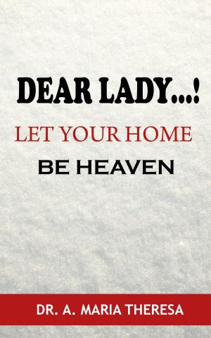 Cover of Dear Lady..! Let your Home be Heaven