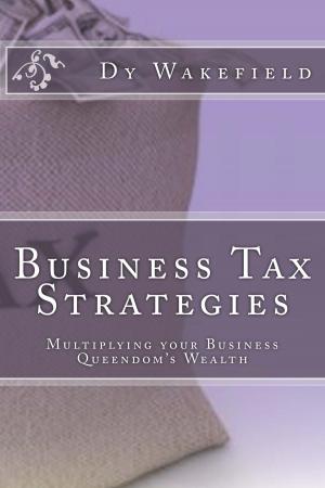 Book cover of Business Tax Strategies: Multiplying your Business Queendom's Wealth