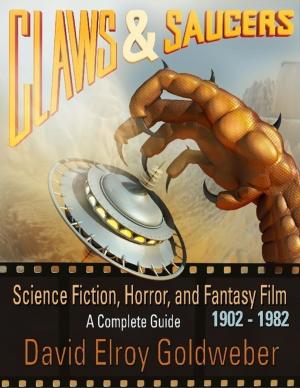 Cover of the book Claws & Saucers: Science Fiction, Horror, and Fantasy Film 1902-1982: A Complete Guide by Tina Long