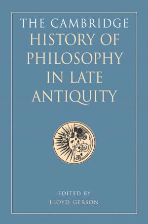 bigCover of the book The Cambridge History of Philosophy in Late Antiquity by 