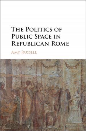 Cover of the book The Politics of Public Space in Republican Rome by Mohammad Shahabuddin
