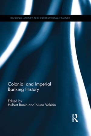 Cover of the book Colonial and Imperial Banking History by Richard Burdekin, Farrokh Langdana