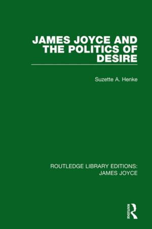Cover of the book James Joyce and the Politics of Desire by Eric Su, Edward Tang, Kin Keung Lai, Yan Pui Lee