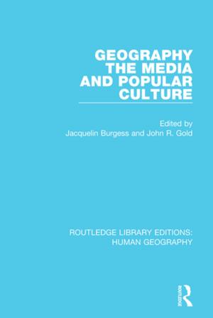 Cover of the book Geography, The Media and Popular Culture by Marjorie Elizabeth Plummer