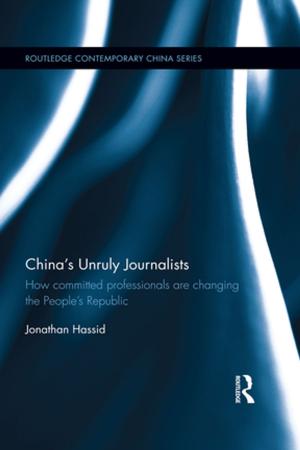 Cover of the book China's Unruly Journalists by Nelly Lahoud