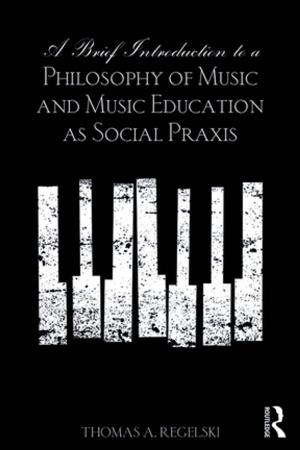 Cover of the book A Brief Introduction to A Philosophy of Music and Music Education as Social Praxis by 