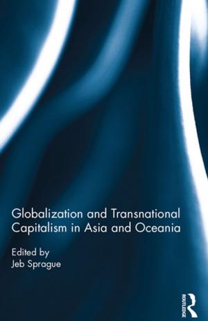 Cover of the book Globalization and Transnational Capitalism in Asia and Oceania by Deborah Tannehill, Ann MacPhail, Ger Halbert, Frances Murphy