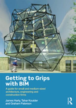 Cover of the book Getting to Grips with BIM by WIlliam J. Kennedy, James E. Gentle