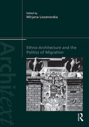 Cover of the book Ethno-Architecture and the Politics of Migration by Ronald C. Keith, Zhiqiu Lin, Shumei Hou