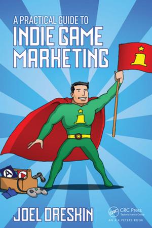 Cover of the book A Practical Guide to Indie Game Marketing by 