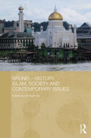 Cover of the book Brunei - History, Islam, Society and Contemporary Issues by 