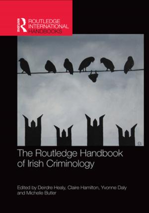 Cover of the book The Routledge Handbook of Irish Criminology by Alan Clarke, Allan Jepson