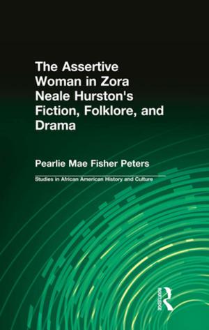 Cover of the book The Assertive Woman in Zora Neale Hurston's Fiction, Folklore, and Drama by E Raghavan, James Manor
