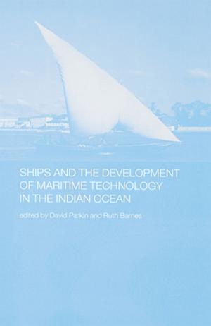 Cover of the book Ships and the Development of Maritime Technology on the Indian Ocean by 