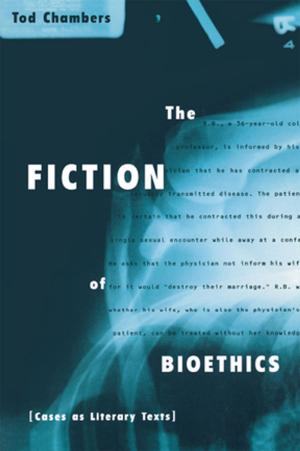 Cover of the book The Fiction of Bioethics by Ralph Erber, Maureen Erber