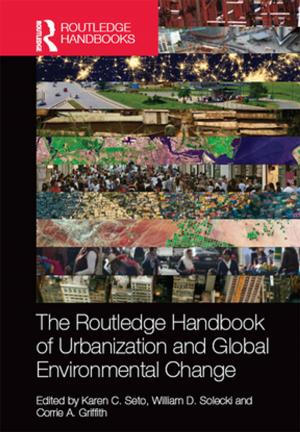 Cover of the book The Routledge Handbook of Urbanization and Global Environmental Change by 