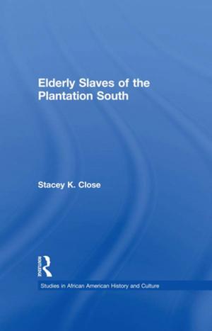 Cover of the book Elderly Slaves of the Plantation South by Anastasia Powell, Gregory Stratton, Robin Cameron