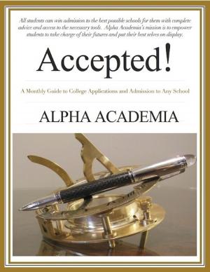 Cover of the book Accepted! - A Monthly Guide to College Applications and Admission to Any School by Dayo Falokun