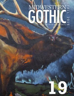 Cover of the book Midwestern Gothic: Fall 2015 Issue 19 by Irene Wendy Wode, William Alexander Righetti