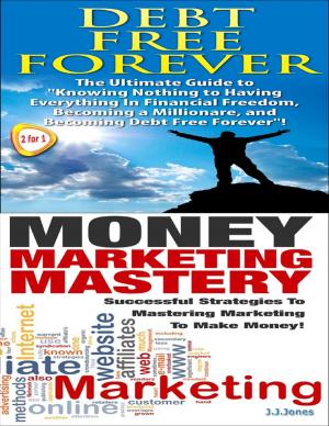 Cover of the book Debt Free Forever & Money Marketing Mastery by Gaia Rose, Michael Bernard Beckwith, Rollin McCraty PhD