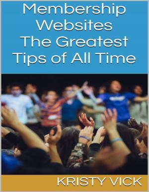 Cover of the book Membership Websites: The Greatest Tips of All Time by Eric Lyons