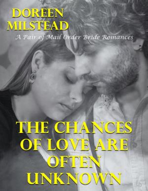 bigCover of the book The Chances of Love Are Often Unknown – a Pair of Mail Order Bride Romances by 