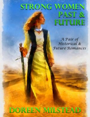 Cover of the book Strong Women Past & Future – a Pair of Historical & Future Romances by Annabelle Benn