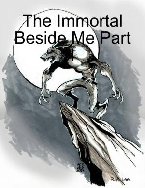 Cover of the book The Immortal Beside Me Part I by James Gagni Jr.