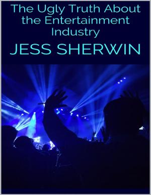 Cover of the book The Ugly Truth About the Entertainment Industry by Thirteen Press