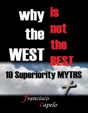 Cover of the book Why the West Is Not the Best : 10 Superiority Myths by James DeHaven, Douglas DeHaven