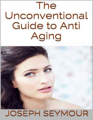 bigCover of the book The Unconventional Guide to Anti Aging by 