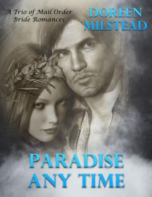 Cover of the book Paradise Any Time – a Trio of Mail Order Bride Romances by Lev Well