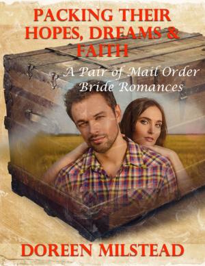 Cover of the book Packing Their Hopes, Dreams & Faith – a Pair of Mail Order Bride Romances by Shannon L. Buck