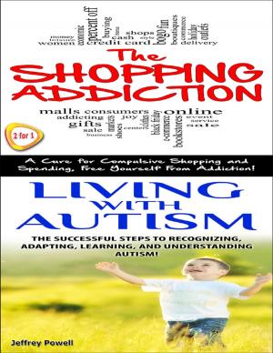 Cover of the book Shopping Addiction & Living With Autism by Tony Kelbrat