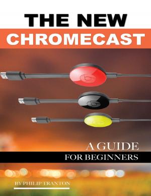 Cover of the book The New Chromecast: A Guide for Beginners by Charles E. Morgan, III