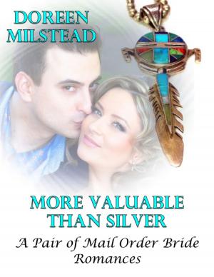 Cover of the book More Valuable Than Silver – a Pair of Mail Order Bride Romances by David Short