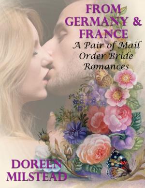 Cover of the book From Germany & France – a Pair of Mail Order Bride Romances by The Abbotts