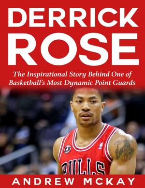 Cover of the book Derrick Rose: The Inspirational Story Behind One of Basketball’s Most Dynamic Point Guards by Bishop Howard Winslow Jr, Chief Apostle Marilyn F Winslow, Imani Editorial, EMI New Covenant INTL Ministries, Tribe Of Judah Prophetic Assembly